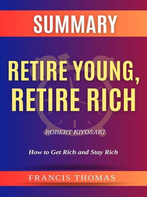 cover image of Summary of Retire Young, Retire Rich by Robert Kiyosaki